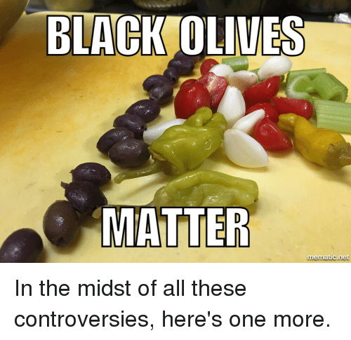 Black Olives Matter Meme