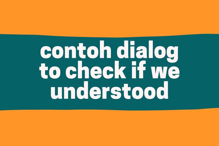 Contoh Dialog Checking Understanding