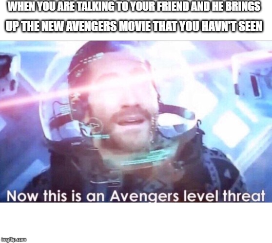 Now Thats An Avengers Level Threat Meme