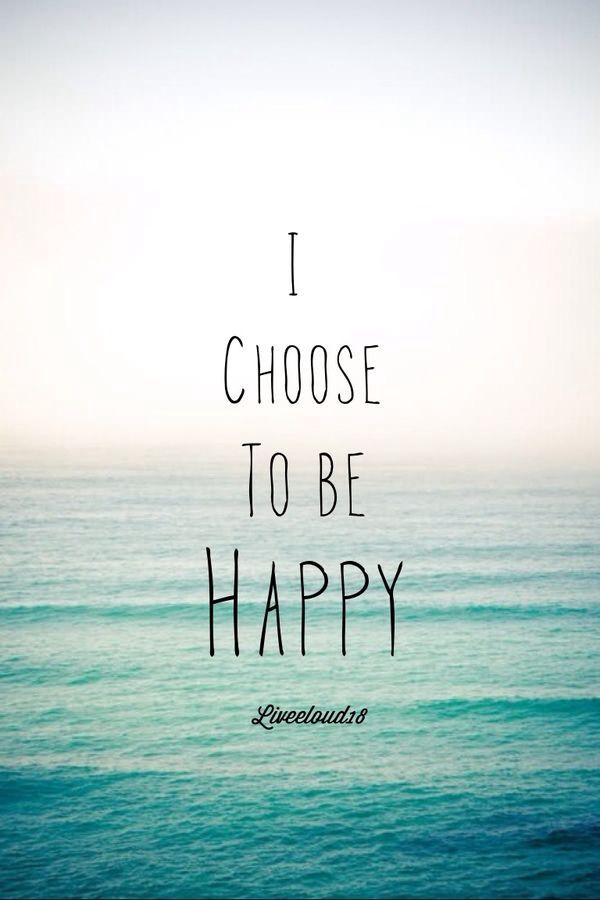 Today I Choose To Be Happy Quotes