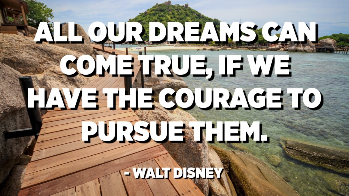 Walt Disney Quotes All Our Dreams